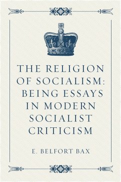 Cover The Religion of Socialism: Being Essays in Modern Socialist Criticism (eBook, ePUB)