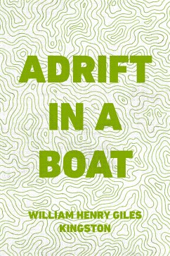 Adrift in a Boat (eBook, ePUB) - Henry Giles Kingston, William