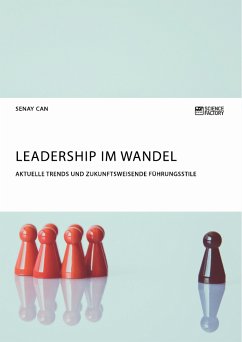 Leadership im Wandel. Aktuelle Trends und zukunftsweisende Führungsstile (eBook, PDF) - Can, Senay