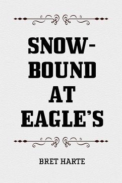 Snow-Bound at Eagle's (eBook, ePUB) - Harte, Bret