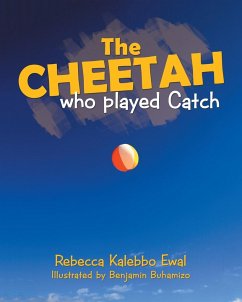 The Cheetah Who Played Catch - Ewal, Rebecca Kalebbo