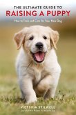 The Ultimate Guide to Raising a Puppy: How to Train and Care for Your New Dog