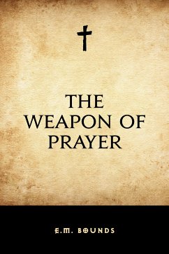 The Weapon of Prayer (eBook, ePUB) - Bounds, E.M.