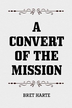 A Convert of the Mission (eBook, ePUB) - Harte, Bret