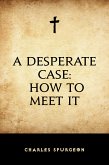 A Desperate Case: How to Meet It (eBook, ePUB)