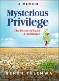 Mysterious Privilege-Power of Faith and Resilience (eBook, ePUB) Mysterious Privilege-Power of Faith and Resilience (eBook, ePUB)