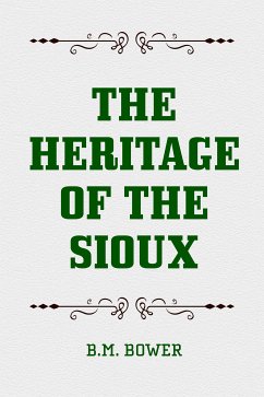 The Heritage of the Sioux (eBook, ePUB) - Bower, B.M.