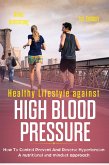 Healthy Lifestyle Against High Blood Pressure 1st Edition: H¿w T¿ C¿ntr¿l Pr¿v¿nt and R¿v¿r¿¿ H¿¿¿rt¿n¿¿¿n a Nutr¿t¿¿n¿l ¿nd M¿nd¿¿t Approach (eBook, ePUB)