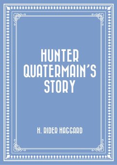 Hunter Quatermain's Story (eBook, ePUB) - Rider Haggard, H.