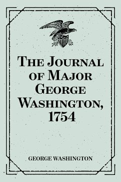 The Journal of Major George Washington, 1754 (eBook, ePUB) - Washington, George