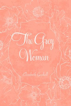 The Grey Woman (eBook, ePUB) - Gaskell, Elizabeth