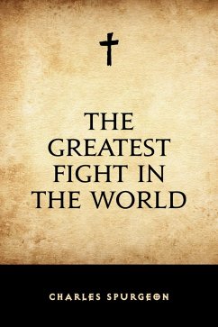 The Greatest Fight in the World (eBook, ePUB) - Spurgeon, Charles