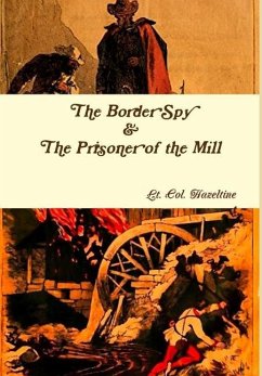 The Border Spy & The Prisoner of the Mill - Hazeltine, Lt. Col.