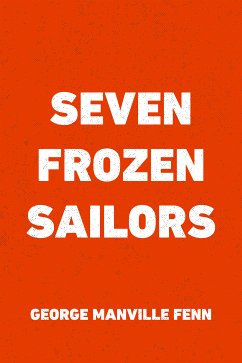 Seven Frozen Sailors (eBook, ePUB) - Manville Fenn, George
