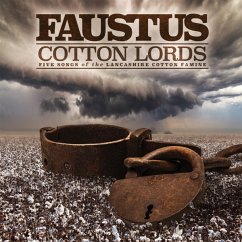 Cotton Lords-Songs Of The Lancashire Cotton Famine - Faustus