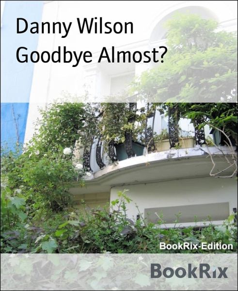 Goodbye Almost? (eBook, ePUB) Goodbye Almost? (eBook, ePUB)