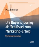 Die Buyer&quote;s Journey als Schlüssel zum Marketing-Erfolg (eBook, ePUB)