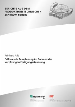 Fallbasierte Feinplanung im Rahmen der kurzfristigen Fertigungssteuerung. - Arlt, Reinhard