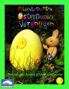 Kunterbuntes Osterhasenvergnügen (eBook, ePUB) - Körner-Armbruster, Angela