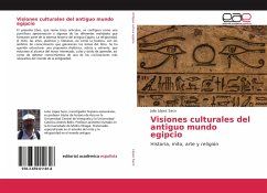 Visiones culturales del antiguo mundo egipcio - López Saco, Julio
