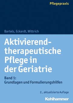 Aktivierend-therapeutische Pflege in der Geriatrie (eBook, ePUB) - Bartels, Friedhilde; Eckardt, Claudia; Wittrich, Anke