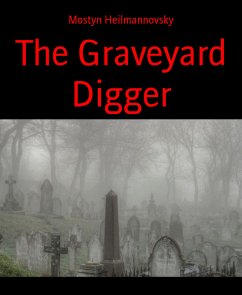 The Graveyard Digger (eBook, ePUB) - Heilmannovsky, Mostyn