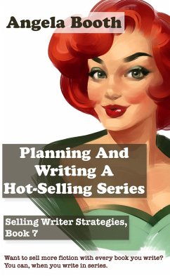 Cover Planning And Writing A Hot-Selling Series: Selling Writer Strategies, Book 7 (eBook, ePUB)