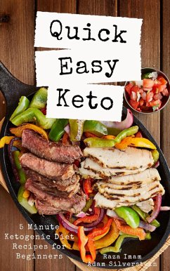Quick Easy Keto: 5-Minute Ketogenic Diet Recipes for Beginners (eBook, ePUB) - Imam, Raza