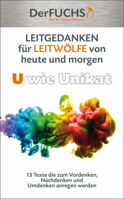 LEITGEDANKEN für LEITWÖLFE von heute und morgen: U wie Unikat (eBook, ePUB) - Fuchs, Matthias M; Staden, Siranus Sven von