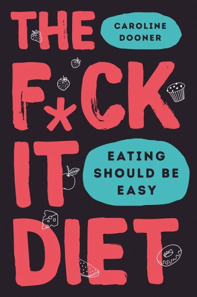 The F*ck It Diet (eBook, ePUB) The F*ck It Diet (eBook, ePUB)