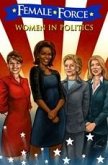 Female Force: Women in Politics: Hillary Clinton, Sarah Palin, Michelle Obama, and Caroline Kennedy (eBook, PDF)