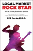 Local Market Rock Star - The Authority Marketing System (eBook, ePUB) Local Market Rock Star - The Authority Marketing System (eBook, ePUB)