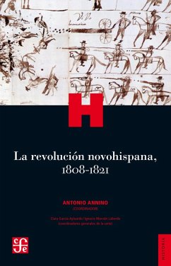 La revolucio´n novohispana, 1808-1821 (eBook, ePUB) - Annino, Antonio