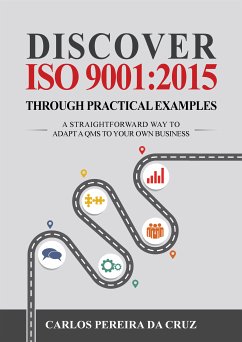 Discover ISO 9001:2015 Through Practical Examples (eBook, ePUB) - Pereira da Cruz, Carlos