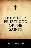 The Kingly Priesthood of the Saints (eBook, ePUB)