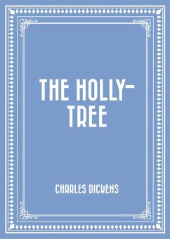 The Holly-Tree (eBook, ePUB) - Dickens, Charles