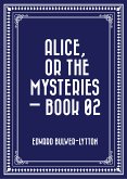 Alice, or the Mysteries - Book 02 (eBook, ePUB)