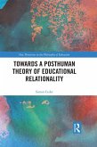 Towards a Posthuman Theory of Educational Relationality (eBook, ePUB)