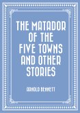 The Matador of the Five Towns and Other Stories (eBook, ePUB)