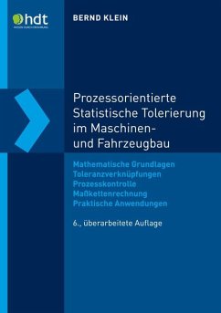 Prozessorientierte Statistische Tolerierung im Maschinen- und Fahrzeugbau - Klein, Bernd