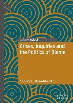 Crises, Inquiries and the Politics of Blame - Resodihardjo, Sandra L.