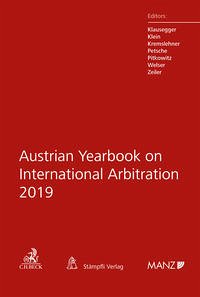 Austrian Yearbook on International Arbitration 2019 - Klausegger, Christian; Klein, Peter; Kremslehner, Florian; Petsche, Alexander; Pitkowitz, Nikolaus; Welser, Irene; Zeiler, Gerold