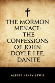 The Mormon Menace: The Confessions of John Doyle Lee, Danite (eBook, ePUB)