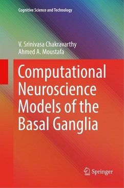 Computational Neuroscience Models of the Basal Ganglia - Chakravarthy, V. Srinivasa;Moustafa, Ahmed A.