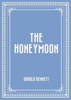 The Honeymoon (eBook, ePUB) - Bennett, Arnold