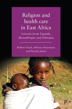 Religion and Health Care in East Africa (eBook, ePUB) - Lloyd, Robert; Haussman, Melissa