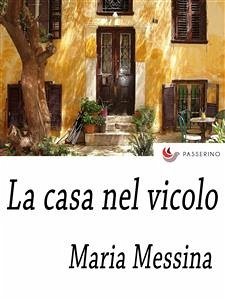 La casa nel vicolo (eBook, ePUB) - Messina, Maria