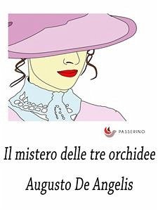 Il mistero delle tre orchidee (eBook, ePUB) - De Angelis, Augusto