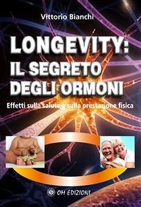 Longevity: Il Segreto degli Ormoni (eBook, PDF) - Vittorio, Bianchi