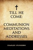 Till He Come: Communion Meditations and Addresses (eBook, ePUB) Till He Come: Communion Meditations and Addresses (eBook, ePUB)
